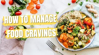 How to MANAGE Food Cravings