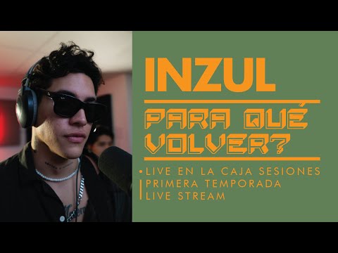 Inzul / Para qué volver? (La Caja LIVE)