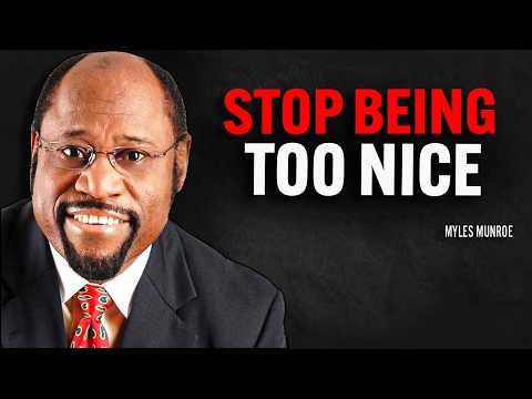 Stop Being Too Nice | Dr Myles Munroe Motivational Speech