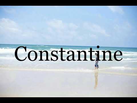 How To Pronounce Constantine🌈🌈🌈🌈🌈🌈Pronunciation Of Constantine