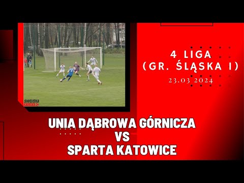 4 LIGA: UNIA DĄBROWA GÓRNICZA - SPARTA KATOWICE (SKRÓT MECZU)