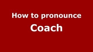 How to pronounce Coach