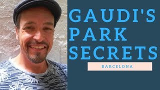 How to visit Gaudi&#39;s park in Barcelona. Secret tips.