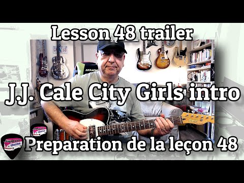 Trailer lesson #48 : J.J. Cale City Girls Intro