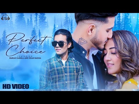 Perfect Choice : Simran Narula (Full Song) | Ishan Bagga | New Punjabi Song 2021