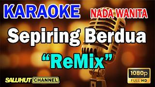 Download lagu Sepiring Berdua Remix - Karaoke Nada Wanita Key C# mp3