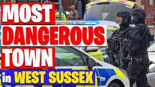Most dangerous town in West Sussex, Worst place to live in West Sussex!