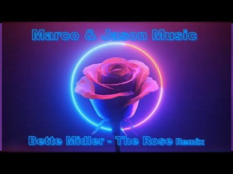 Bette Midler - The Rose (Marco & Jason New Remix 2025)