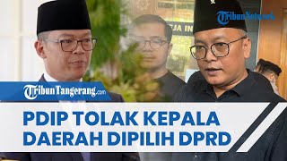 Beda Pandangan dengan Gerindra-Golkar, PDIP Tolak Wacana Kepala Daerah Dipilih DPRD: Itu Hak Rakyat