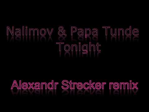 Nalimov & Papa Tunde - Tonight ( Alexander Strecker Remix)
