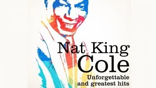Nat King Cole - Unforgettable and Greatest Hits