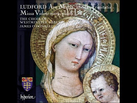 Nicholas Ludford - Missa Videte Miraculum & Ave Maria, Ancilla Trinitatis - James O'Donnell