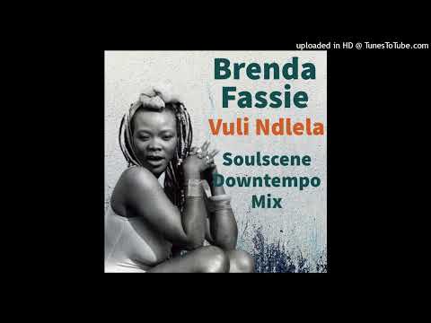 Soulscene - Brenda Fassie - Vuli Ndlela (Soulscene Downtempo Mix)