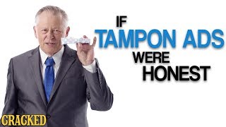 If Tampon Ads Were Honest (Also Maxi Pads &amp; Other "Feminine Products")