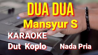 Download lagu DUA DUA - Mansyur S | karaoke nada pria | lirik | dut koplo mp3 Download lagu DUA DUA - Mansyur S | karaoke nada pria | lirik | dut koplo mp3