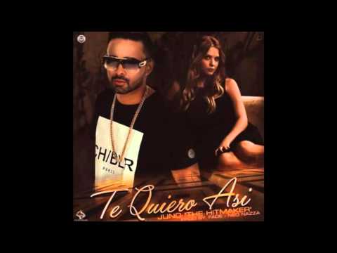 Te Quiero Así - Juno The Hitmaker