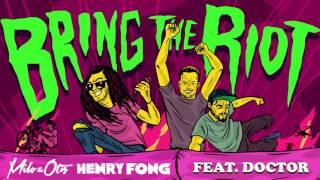 Milo & Otis x Henry Fong - Bring The Riot (feat. Doctor)