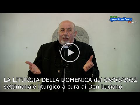 LA LITURGIA DELLA DOMENICA del 06 marzo 2022 prima domenica di Quaresima | SPORTCULTURA.TV