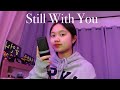 Still With You - BTS JungKook 정국 (Cover)ㅣSandy Kwon 꿩유갱