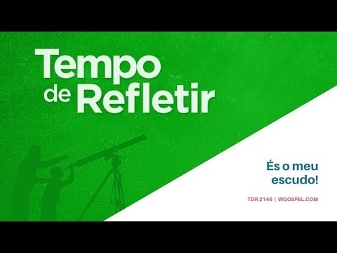 Tempo de Refletir 2146 - És o meu escudo!