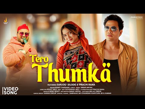 Tero Thumka - Video Song | Rohit Chauhan | Aman Uniyal | Sanjou Silode, Prachi Rana | Jhankar Music