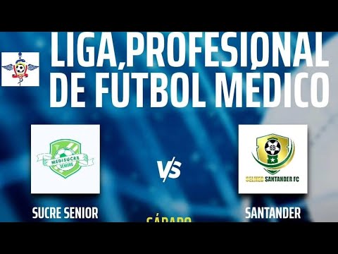 SUCRE SENIOR 🆚 SANTANDER SENIOR | Liga Profesional de Futbol Médico.