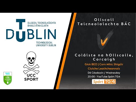 GAA Beo | Ollscoil Teicneolaíochta BÁC v UCC (Corn Mhic Shigiúir Electric Ireland)