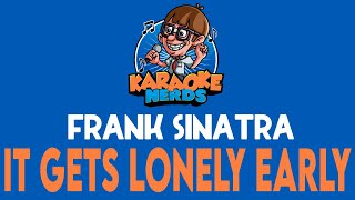 Frank Sinatra - It Gets Lonely Early (Karaoke)