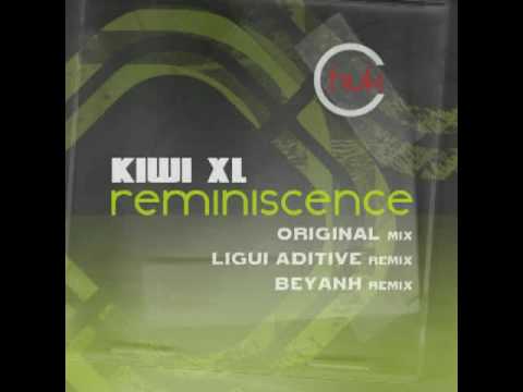 Kiwi XL- Reminiscense (Ligui Aditive Remix)