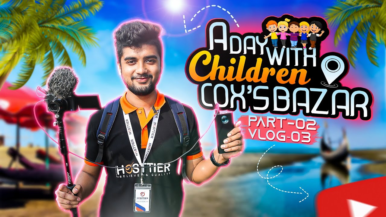A Day with Children in Cox's Bazar Part 2 | Vlog 3 | Chokkor With Bakkar | Hosttier