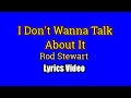 I Don T Wanna Talk About It Rod Stewart Lyrics Video