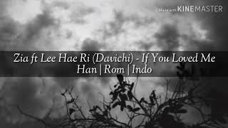Zia ft. Lee Hae Ri (Davichi) - If You Loved Me Lirik terjemahan [Han|Rom|Indo]