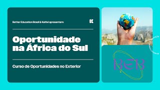 Oportunidade na África do Sul | Oportunidades no Exterior | Better Education Brasil | Aula 24
