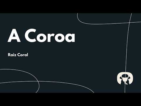 A Coroa - Raiz Coral (Cantado com letra)