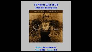 RICHARD THOMPSON    &quot;I&#39;ll Never Give It Up&quot;    2007