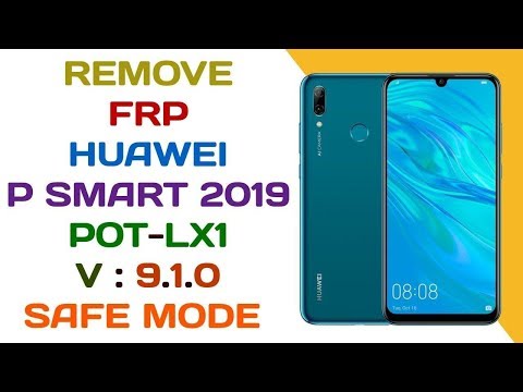 P SMART 2019 FRP / REMOVE FRP HUAWEI P SMART 2019 POT-LX1 9.1.0 SAFE MODE + FIRMWARE DOWNGRADE