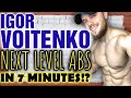 Igor Voitenko || Next Level Abs 7 Minutes a Day for 30 Days??? Is This Possible???