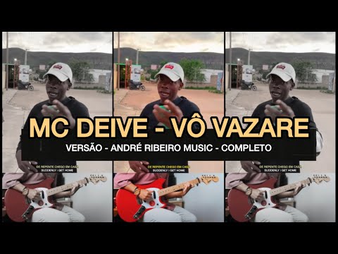 Vô Vazare - Mc Deive - Versão: André Ribeiro Music - Completo
