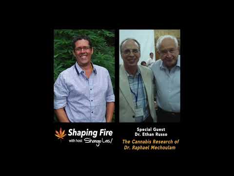 Shaping Fire EP 103 - The Cannabis Research of Dr. Raphael Mechoulam with guest Dr. Ethan Russo