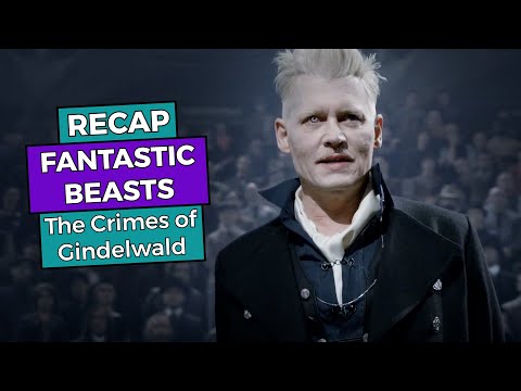 Fantastic Beasts The Crimes of Grindelwald RECAP