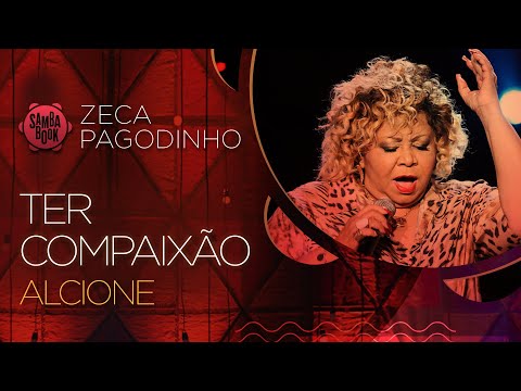 Ter Compaixão - Alcione (Sambabook Zeca Pagodinho)