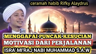 Download lagu ISRA' MI'RAJ NABI MUHAMMAD SAW CERAMAH HABIB RIFKY ALAYDRUS mp3