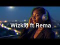 Wizkid Ft Rema Slow Motion Fever Smooth Afrobeat Love Vibes