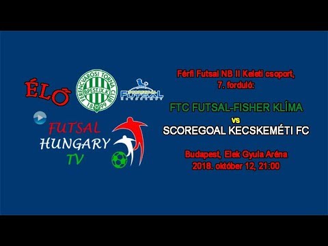 NBII: FTC Futsal-Fisher Klíma - ScoreGoal Kecskeméti FC (2018.10.12, stream)