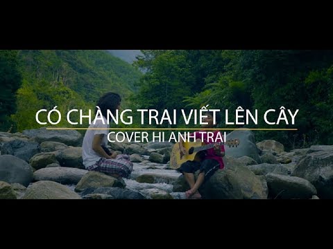 CÓ CHÀNG TRAI VIẾT LÊN CÂY - Phan Mạnh Quỳnh || Hianhtrai Cover #hianhtrai #matbiec #cover