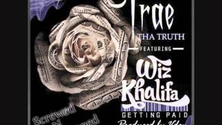 Trae Tha Truth Ft.Wiz Khalifa-Gettin Paid[Screwed N Chopped]