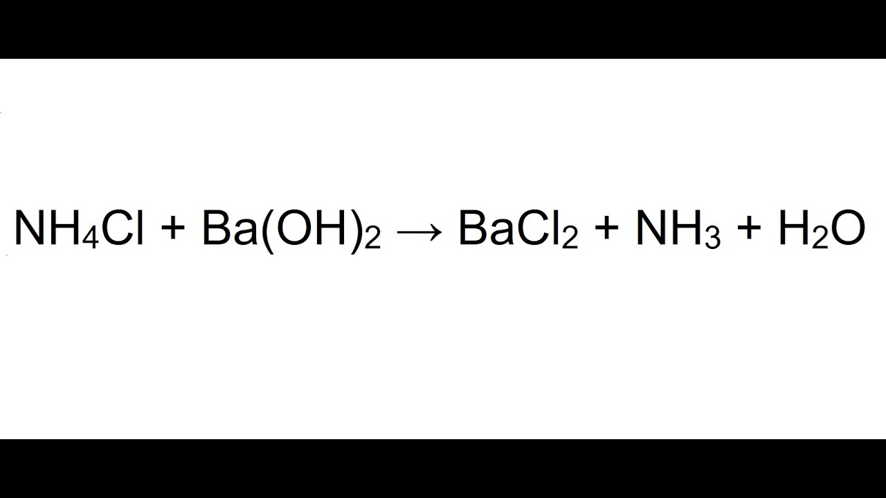 Balanceamento de equações: NH4Cl  +  Ba(OH)2   →   BaCl2  +  NH3  +  H2O