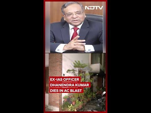 Ex IAS Officer Dhanendra Kumar Dies In AC Blast At Delhi Home