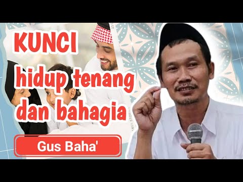 Kunci hidup tenang dan bahagia || pengajian Gus Baha' terbaru 2023