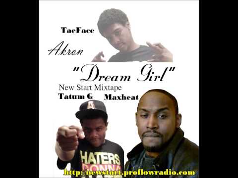 DREAM GIRL ft. King Tatum, Maxheat & TaeFace Ohio New Start Mixtape Our Year